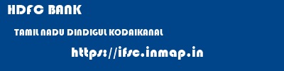 HDFC BANK  TAMIL NADU DINDIGUL KODAIKANAL   ifsc code